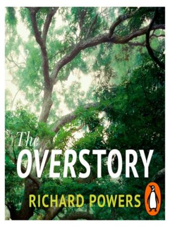 Richard Powers: The Overstory : The million-copy global bestseller and winner of the Pulitzer Prize for Fiction