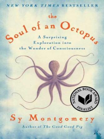 Sy Montgomery: The Soul of an Octopus : A Surprising Exploration into the Wonder of Consciousness