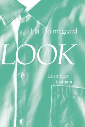 Ida Holmegaard: Look : læsninger