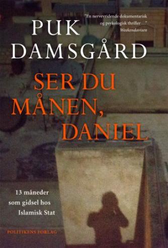 Puk Damsgård Andersen: Ser du månen, Daniel : 13 måneder som gidsel hos Islamisk Stat